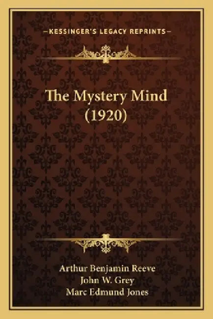 The Mystery Mind (1920) by Arthur Benjamin Reeve, John W. Grey, Marc Edmund Jones