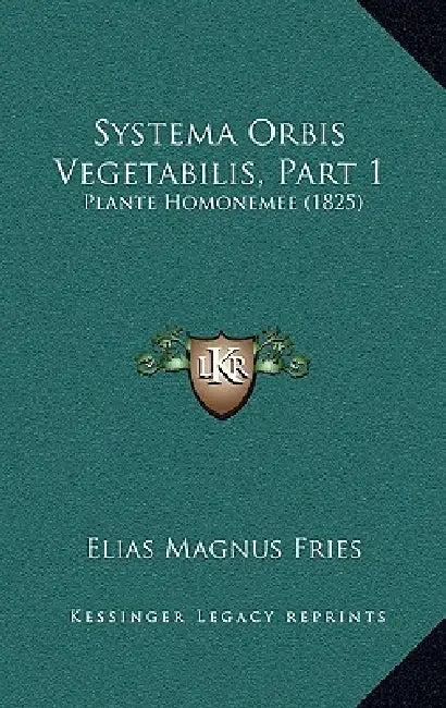 Systema Orbis Vegetabilis, Part 1: Plante Homonemee (1825) by Elias Magnus Fries