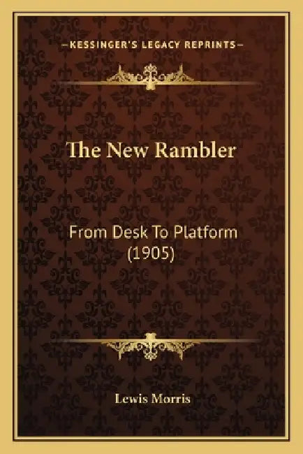 The New Rambler: From Desk To Platform (1905) by Lewis Morris