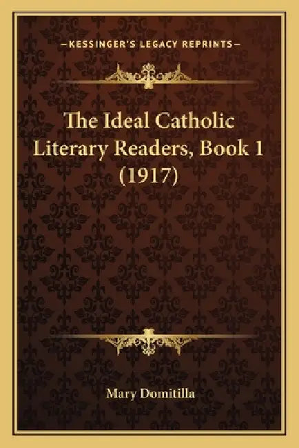 The Ideal Catholic Literary Readers, Book 1 (1917) by Mary Domitilla