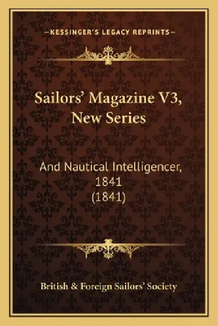 Sailors' Magazine V3, New Series: And Nautical Intelligencer, 1841 (1841) by British & Foreign Sailors' Society
