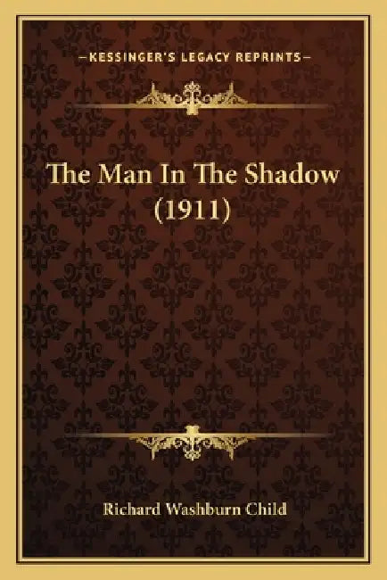 The Man In The Shadow (1911) by Richard Washburn Child