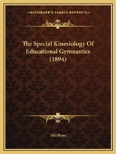 The Special Kinesiology Of Educational Gymnastics (1894) by Nils Posse