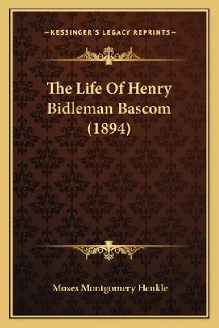 The Life Of Henry Bidleman Bascom (1894) by Moses Montgomery Henkle