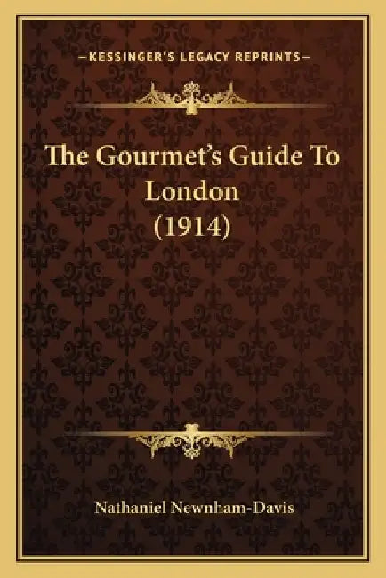 The Gourmet's Guide To London (1914) by Nathaniel Newnham-Davis