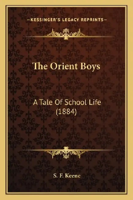 The Orient Boys: A Tale Of School Life (1884) by S. F. Keene