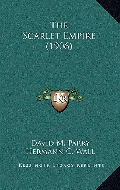 The Scarlet Empire (1906) by David M. Parry, Hermann C. Wall