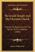 The Jewish Temple And The Christian Church: A Series Of Discourses On The Epistle To The Hebrews (1865) by Robert William Dale