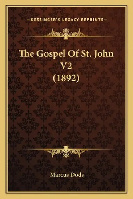 The Gospel Of St. John V2 (1892) by Marcus Dods