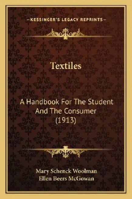 Textiles: A Handbook For The Student And The Consumer (1913) by Mary Schenck Woolman, Ellen Beers McGowan