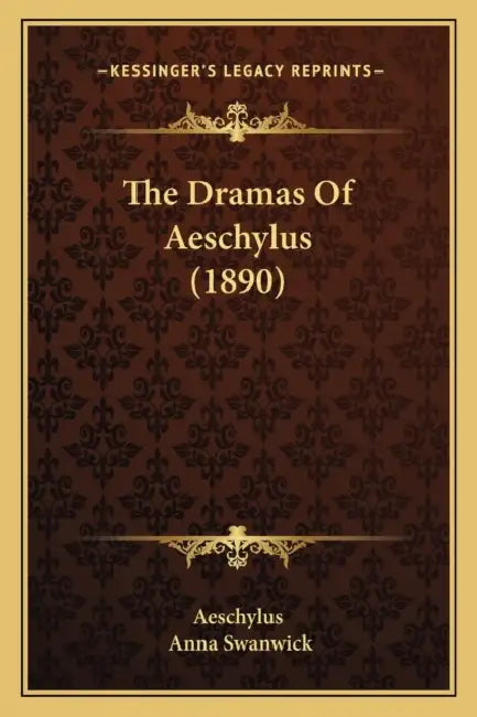 The Dramas Of Aeschylus (1890) by Aeschylus, Anna Swanwick