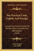 The Practical Cook, English And Foreign: Containing A Great Variety Of Old Receipts, Improved And Remodeled (1845) by Joseph Bregion, Anne Miller