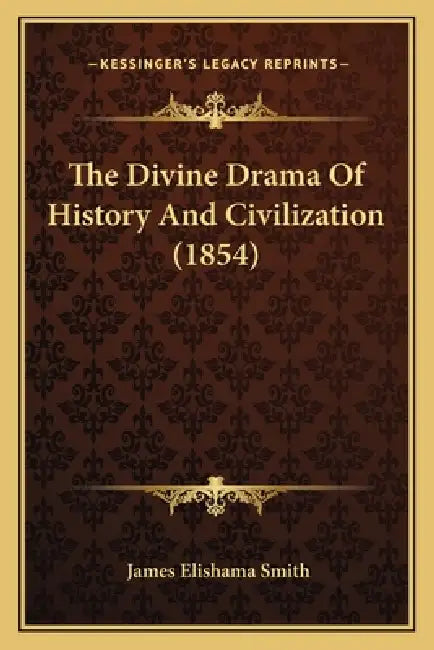 The Divine Drama Of History And Civilization (1854) by James Elishama Smith