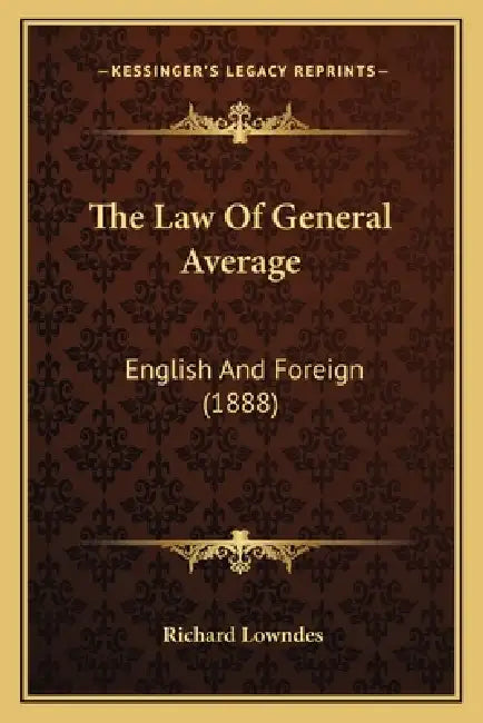 The Law Of General Average: English And Foreign (1888) by Richard Lowndes