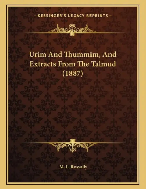Urim And Thummim, And Extracts From The Talmud (1887) by M. L. Rosvally