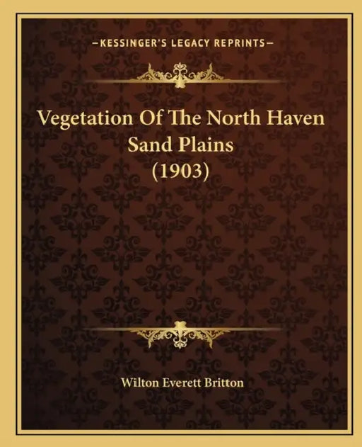 Vegetation Of The North Haven Sand Plains (1903) by Wilton Everett Britton