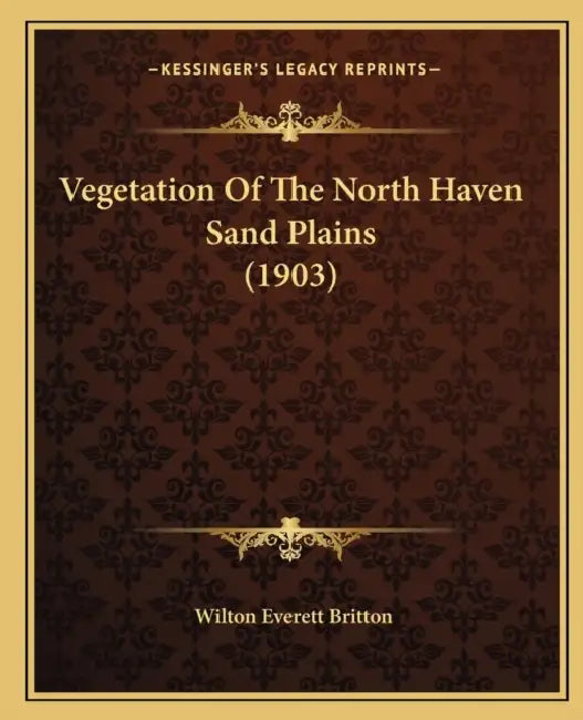 Vegetation Of The North Haven Sand Plains (1903) by Wilton Everett Britton