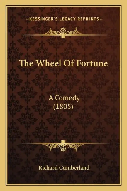 The Wheel Of Fortune: A Comedy (1805) by Richard Cumberland