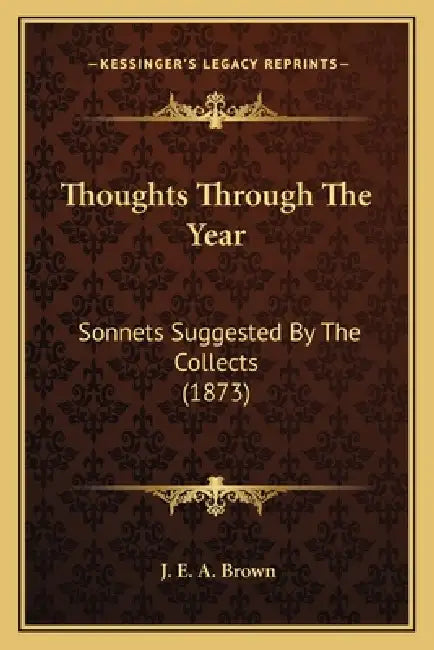 Thoughts Through The Year: Sonnets Suggested By The Collects (1873) by J. E. a. Brown
