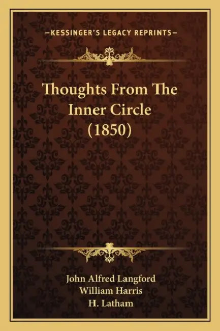 Thoughts From The Inner Circle (1850) by John Alfred Langford, William Harris, H. Latham