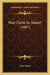 Was Christ In Adam? (1887) by John Miller