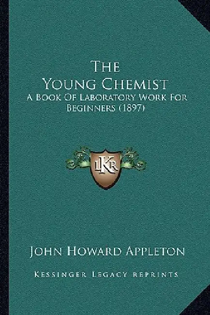 The Young Chemist: A Book Of Laboratory Work For Beginners (1897) by John Howard Appleton