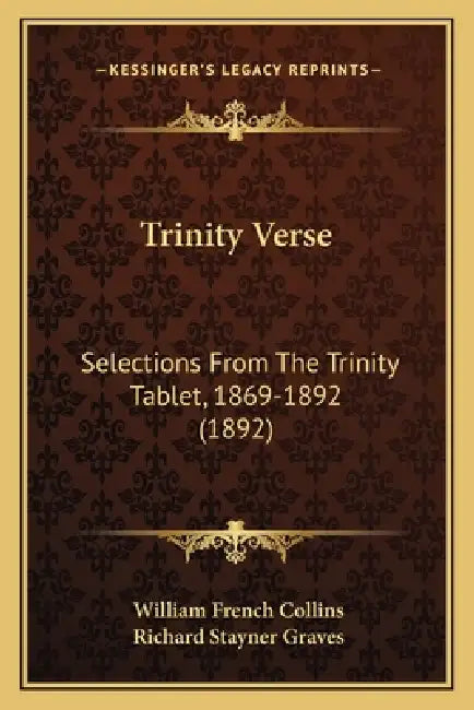 Trinity Verse: Selections From The Trinity Tablet, 1869-1892 (1892) by William French Collins, Richard Stayner Graves