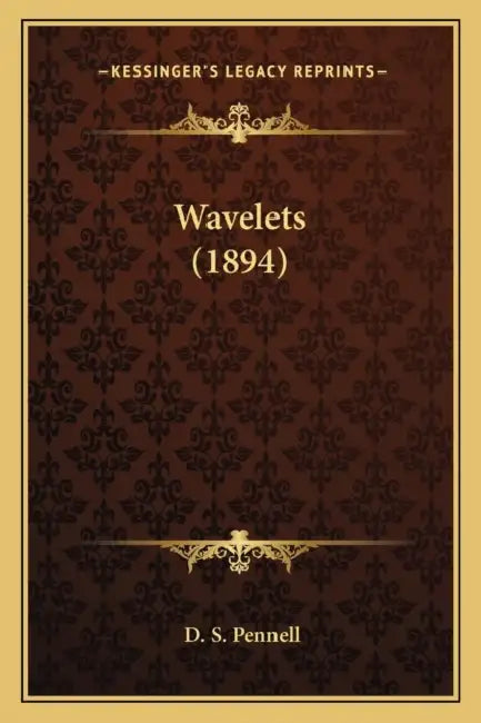Wavelets (1894) by D. S. Pennell