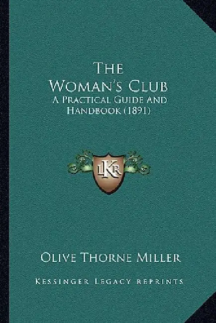 The Woman's Club: A Practical Guide And Handbook (1891) by Olive Thorne Miller