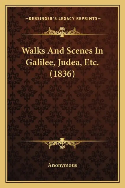 Walks And Scenes In Galilee, Judea, Etc. (1836) by Anonymous