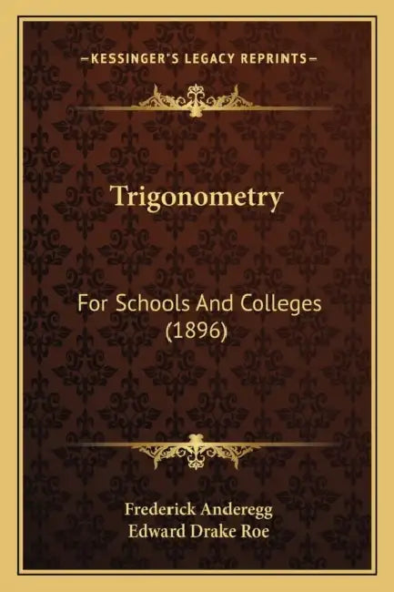 Trigonometry: For Schools And Colleges (1896) by Frederick Anderegg, Edward Drake Roe