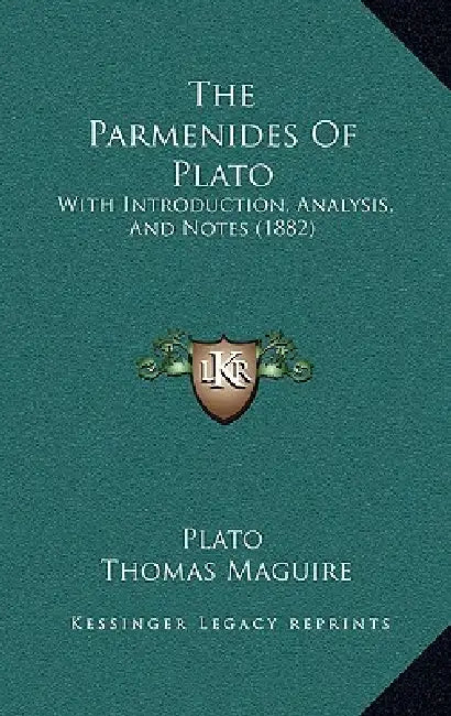 The Parmenides Of Plato: With Introduction, Analysis, And Notes (1882) by Plato, Thomas Maguire