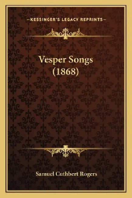 Vesper Songs (1868) by Samuel Cuthbert Rogers