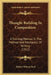 Thought Building In Composition: A Training Manual In The Method And Mechanics Of Writing (1912) by Robert Wilson Neal