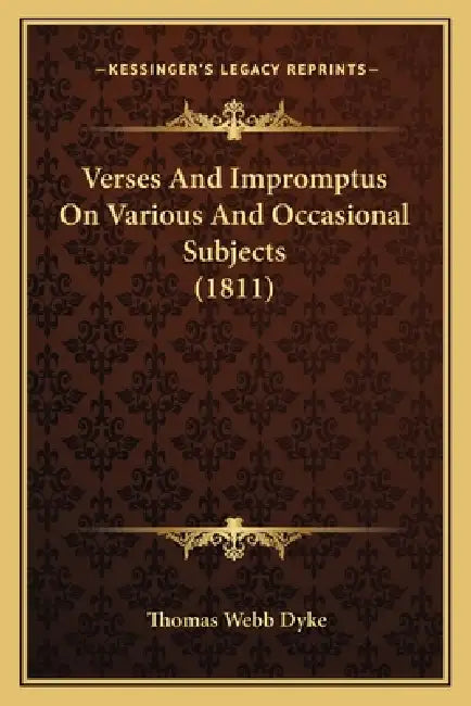 Verses And Impromptus On Various And Occasional Subjects (1811) by Thomas Webb Dyke