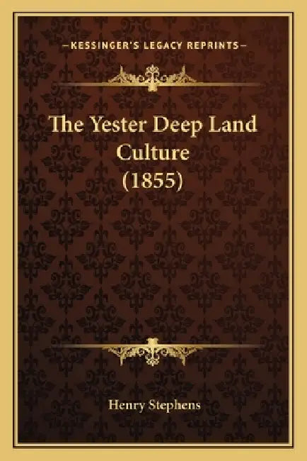 The Yester Deep Land Culture (1855) by Henry Stephens