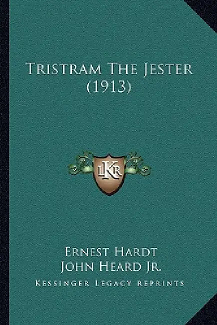Tristram The Jester (1913) by Ernest Hardt, Jr. Heard John