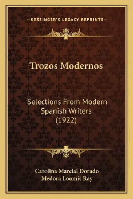 Trozos Modernos: Selections From Modern Spanish Writers (1922) by Carolina Marcial Dorado, Medora Loomis Ray
