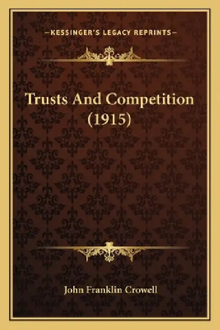 Trusts and Competition (1915) by John Franklin Crowell