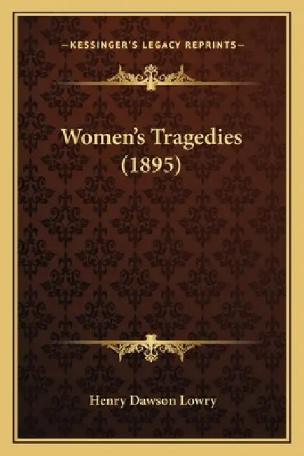 Women's Tragedies (1895) by Henry Dawson Lowry