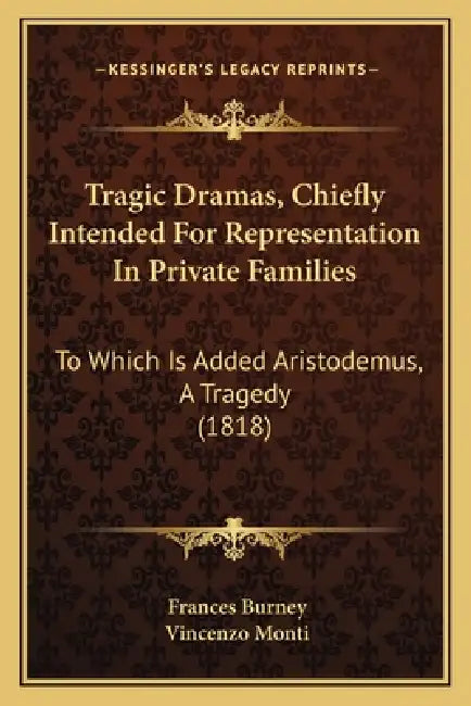 Tragic Dramas, Chiefly Intended For Representation In Private Families: To Which Is Added Aristodemus, A Tragedy (1818) by Frances Burney, Vincenzo Monti