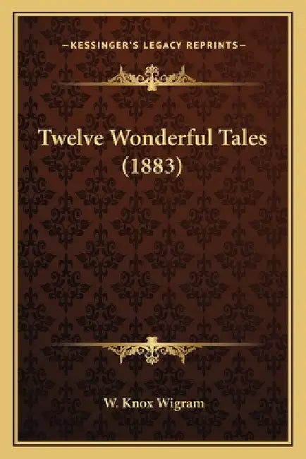 Twelve Wonderful Tales (1883) by W. Knox Wigram
