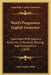 Weld's Progressive English Grammar: Illustrated With Copious Exercises In Analysis, Parsing, And Composition (1859) by Allen Hayden Weld
