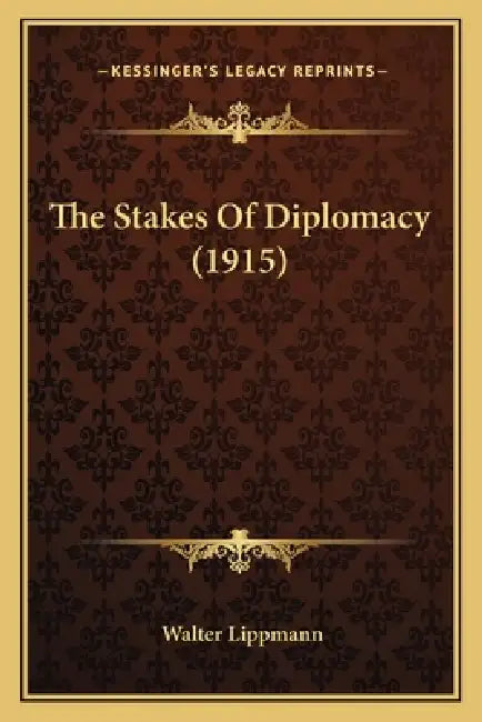 The Stakes Of Diplomacy (1915) by Walter Lippmann
