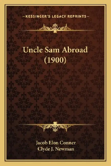 Uncle Sam Abroad (1900) by Jacob Elon Conner, Clyde J. Newman