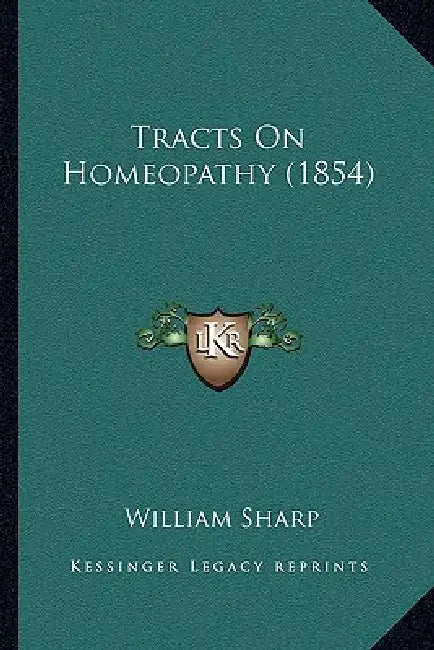Tracts On Homeopathy (1854) by William Sharp