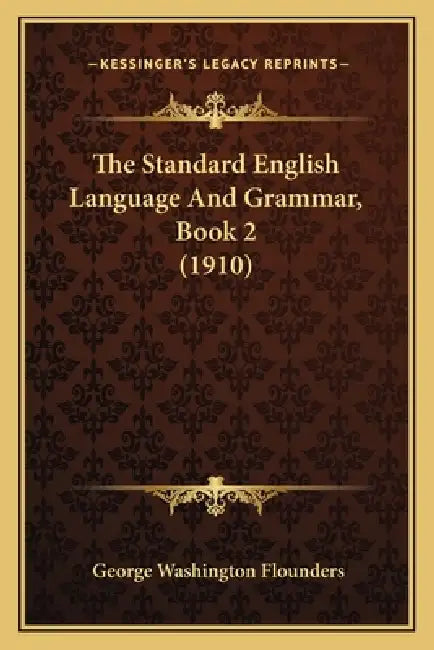 The Standard English Language And Grammar, Book 2 (1910) by George Washington Flounders