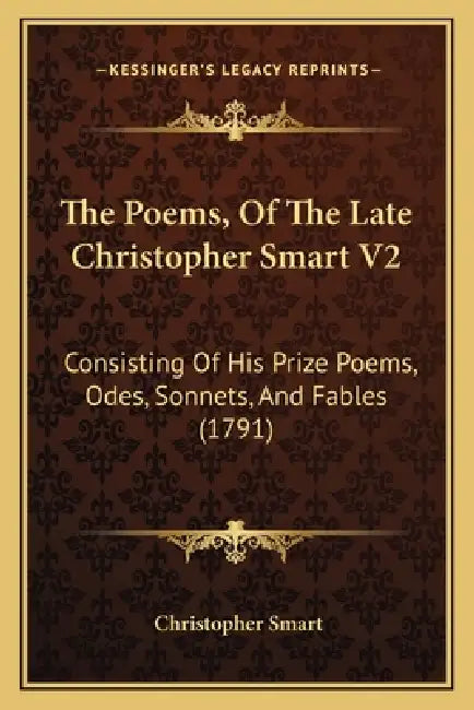 The Poems, Of The Late Christopher Smart V2: Consisting Of His Prize Poems, Odes, Sonnets, And Fables (1791) by Christopher Smart