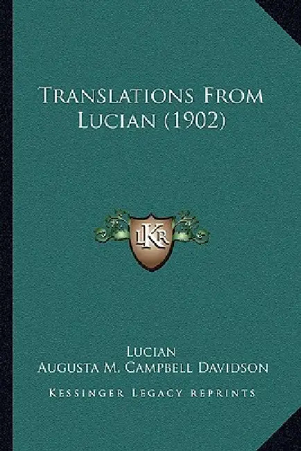 Translations from Lucian (1902) by Lucian, Augusta M. Campbell Davidson