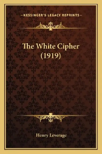 The White Cipher (1919) by Henry Leverage
